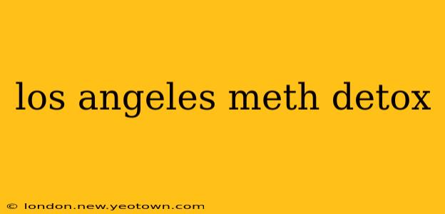 los angeles meth detox