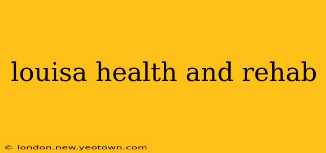 louisa health and rehab