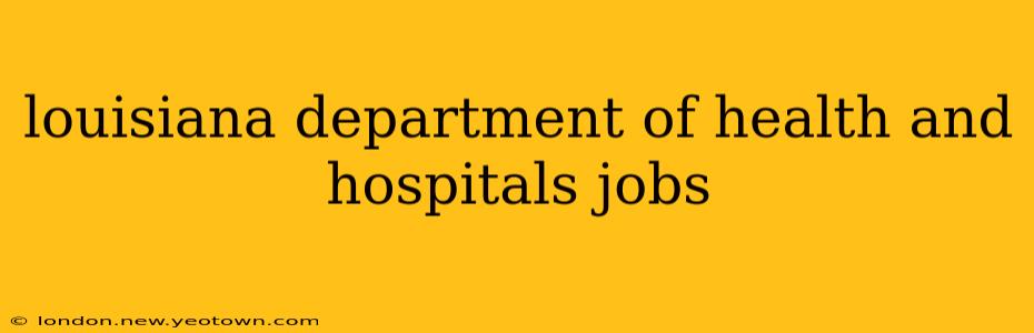 louisiana department of health and hospitals jobs