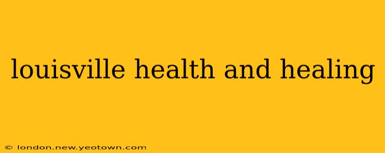 louisville health and healing