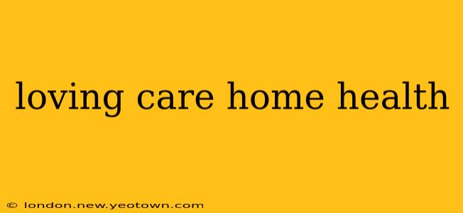 loving care home health
