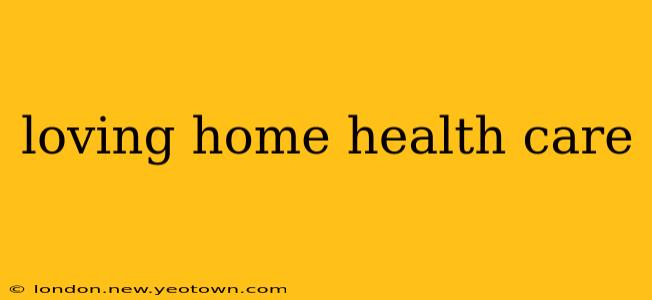 loving home health care