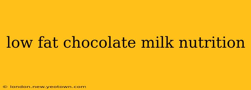 low fat chocolate milk nutrition