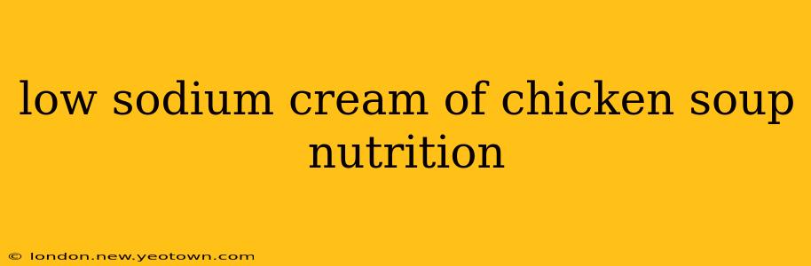 low sodium cream of chicken soup nutrition