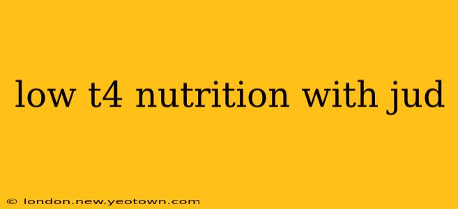 low t4 nutrition with jud