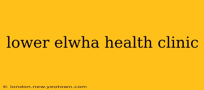 lower elwha health clinic