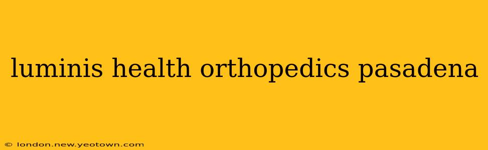 luminis health orthopedics pasadena