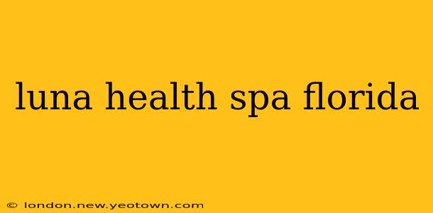 luna health spa florida
