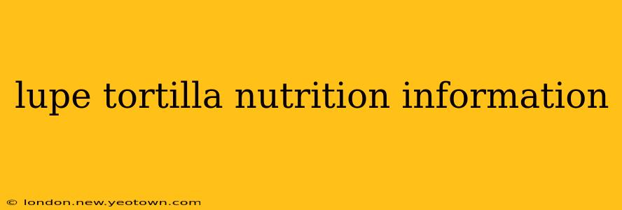 lupe tortilla nutrition information