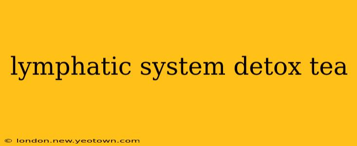 lymphatic system detox tea