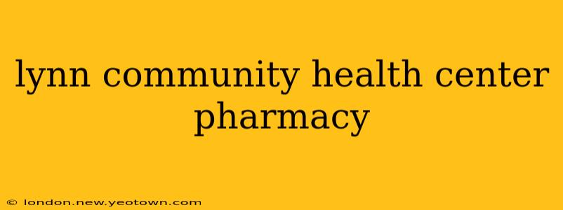 lynn community health center pharmacy
