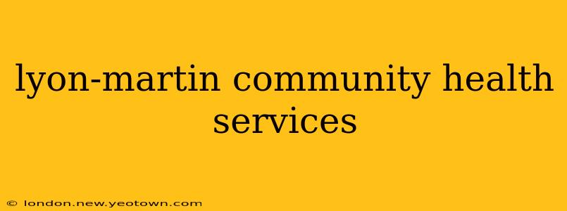 lyon-martin community health services