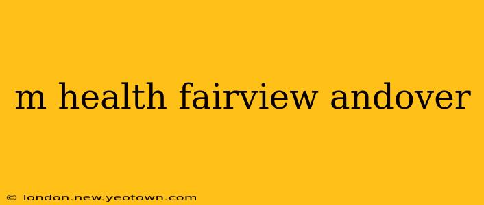 m health fairview andover