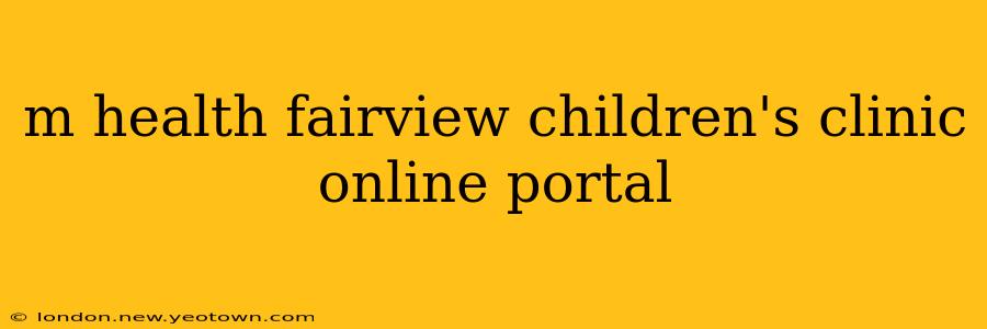 m health fairview children's clinic online portal