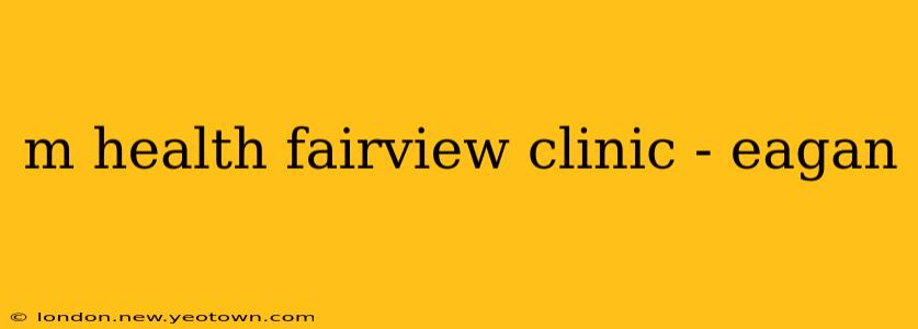 m health fairview clinic - eagan