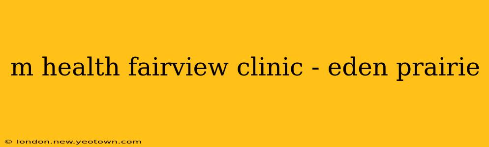 m health fairview clinic - eden prairie