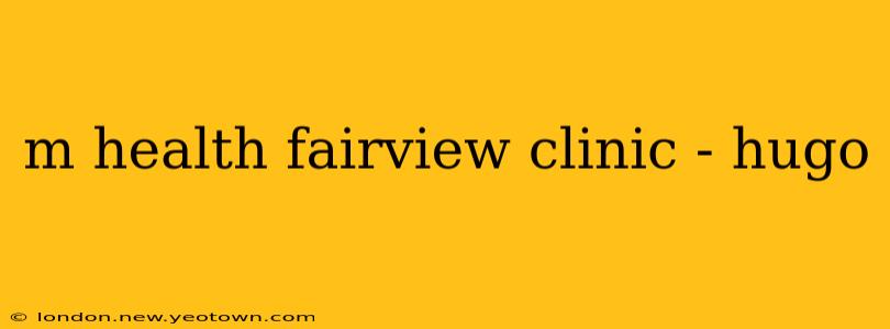 m health fairview clinic - hugo