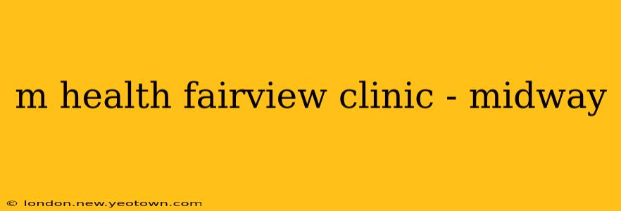 m health fairview clinic - midway