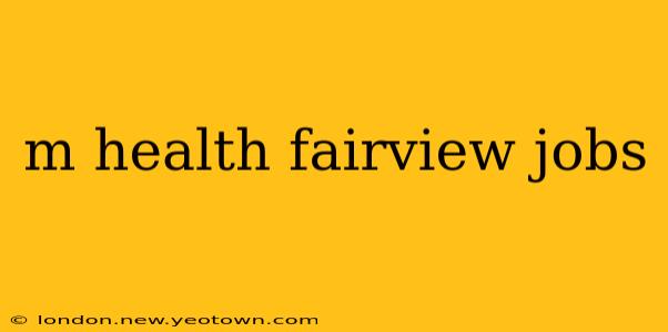 m health fairview jobs