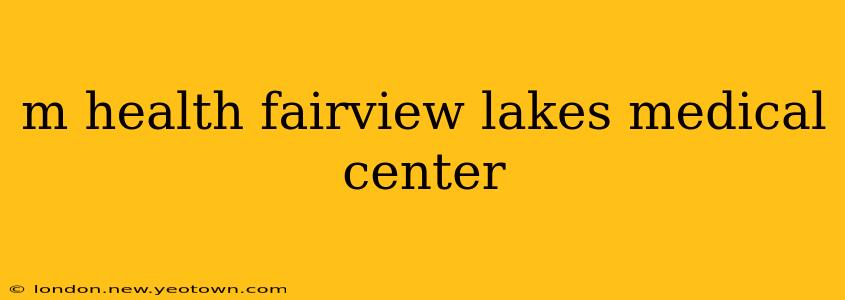 m health fairview lakes medical center