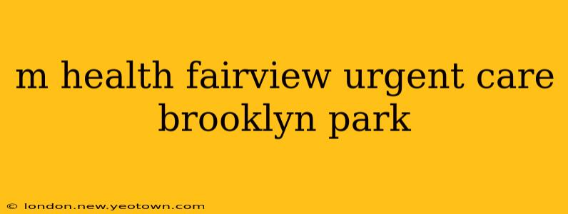 m health fairview urgent care brooklyn park