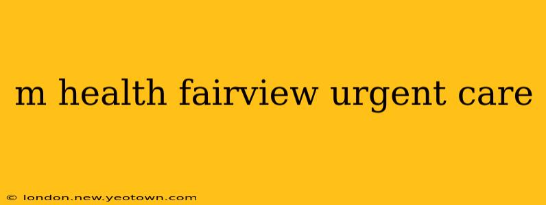 m health fairview urgent care