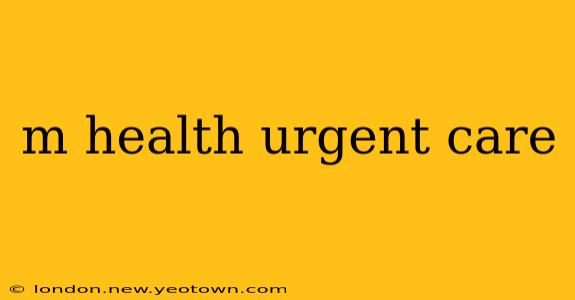 m health urgent care