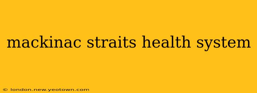 mackinac straits health system
