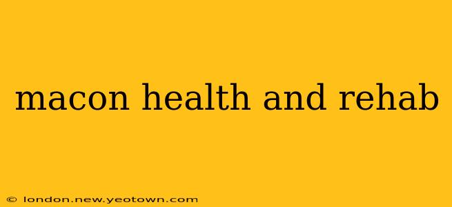 macon health and rehab