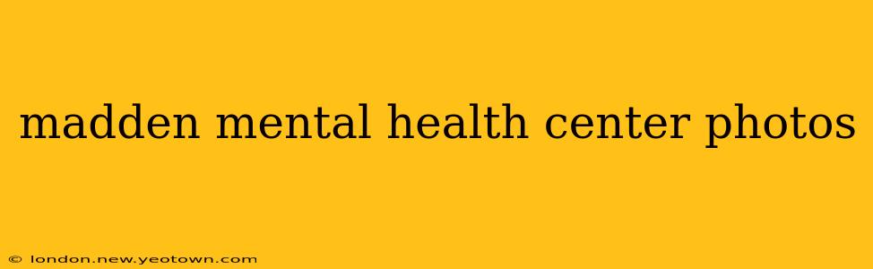 madden mental health center photos