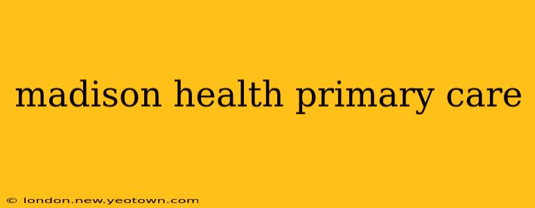 madison health primary care