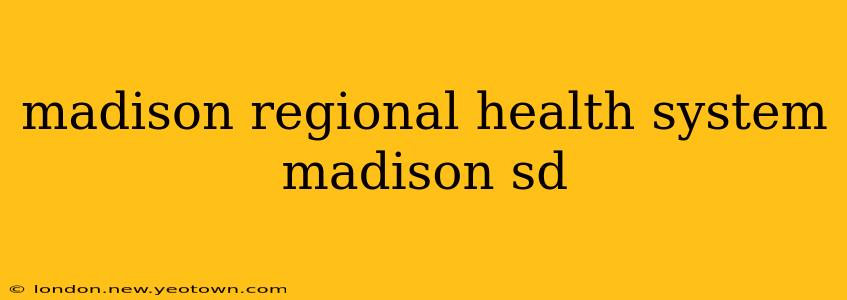 madison regional health system madison sd
