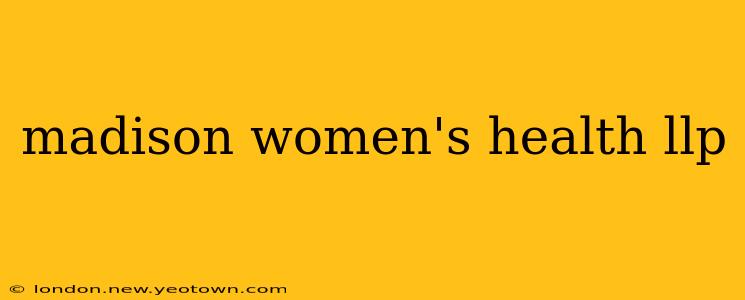 madison women's health llp