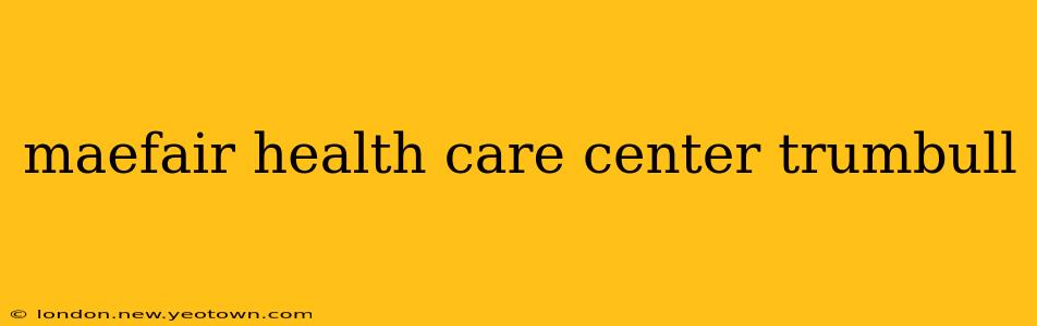 maefair health care center trumbull