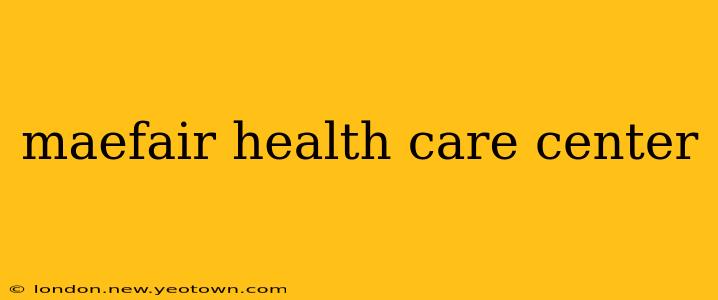maefair health care center