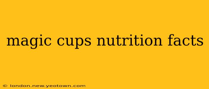 magic cups nutrition facts
