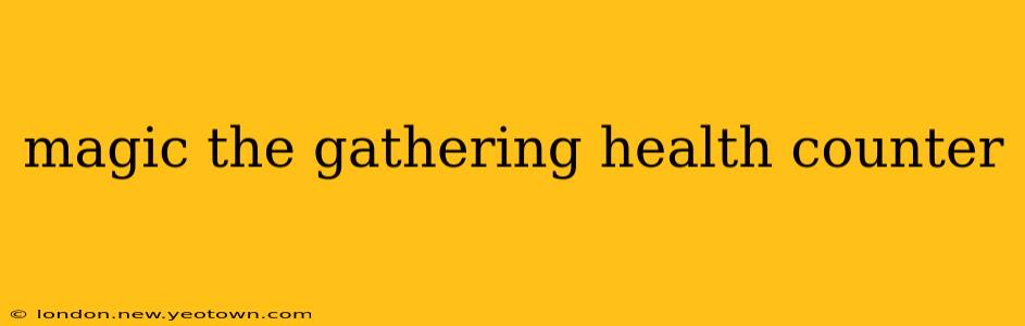 magic the gathering health counter