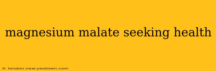 magnesium malate seeking health