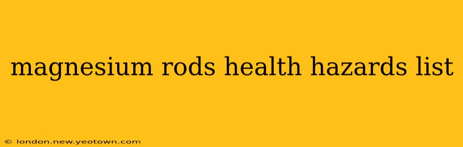 magnesium rods health hazards list