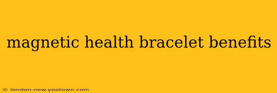 magnetic health bracelet benefits