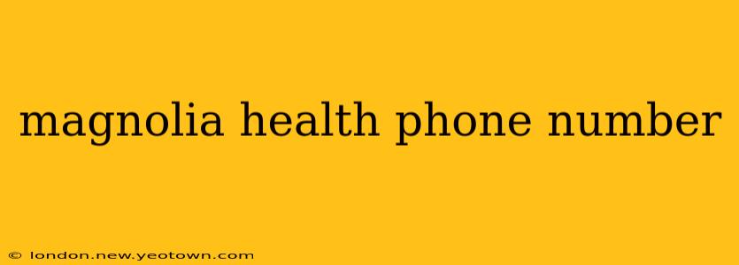 magnolia health phone number