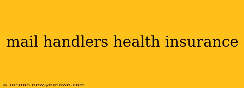 mail handlers health insurance