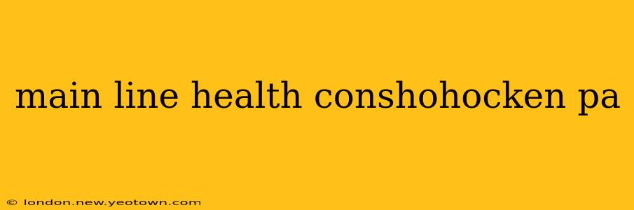 main line health conshohocken pa