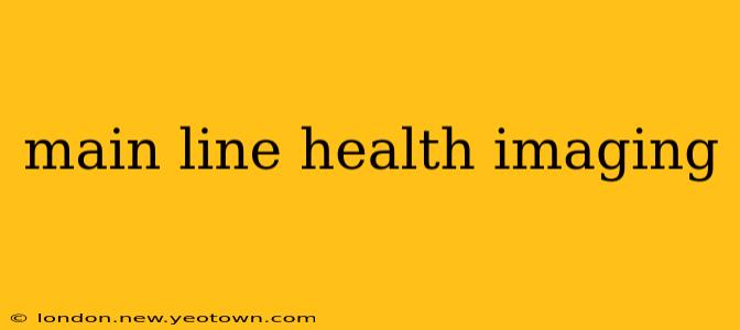main line health imaging