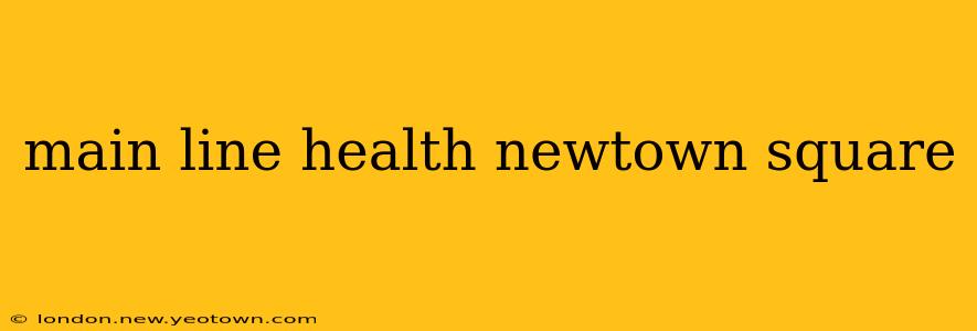 main line health newtown square