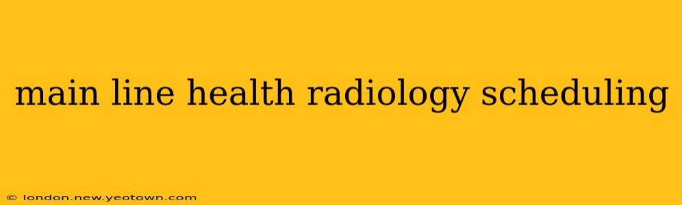 main line health radiology scheduling