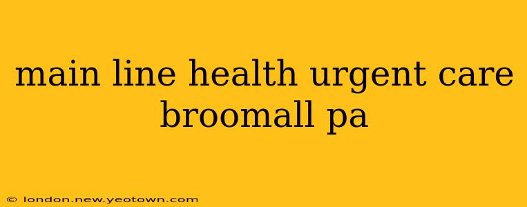 main line health urgent care broomall pa