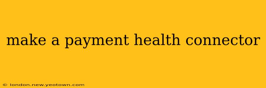 make a payment health connector