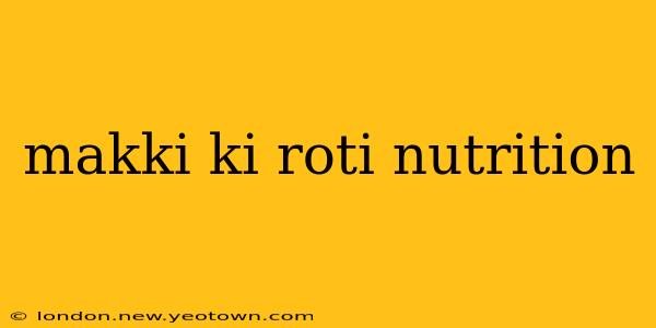 makki ki roti nutrition