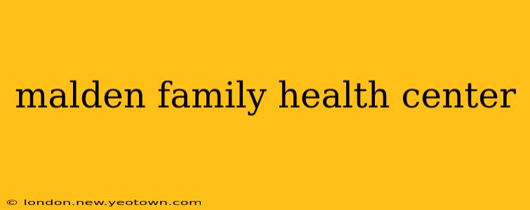malden family health center